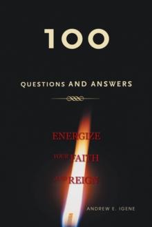 100 Questions and Answers : Energize Your Faith and Reign