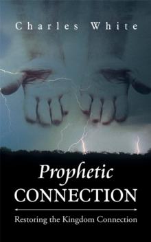 Prophetic Connection : Restoring the Kingdom Connection