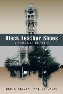 Black Leather Shoes : A Chronicle of Exile