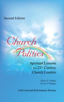 Church Politics : Spiritual Lessons for 21St Century Church Leaders