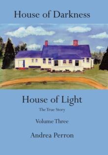 House of Darkness House of Light : The True Story Volume Three