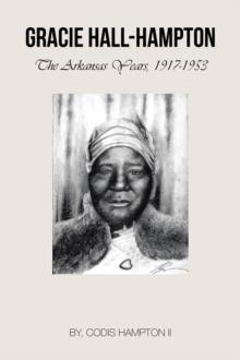 Gracie Hall-Hampton : The Arkansas Years, 1917-1953