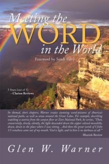 Meeting the Word in the World : Enjoying Our Place in   God's Creation and Discovering That We Are  a Part of  "God's Workmanship, Created in Christ Jesus to Do Good Works, Which God Prepared in Advan