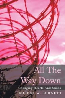 All the Way Down : Changing Hearts and Minds