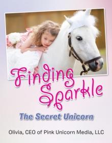 Finding Sparkle : The Secret Unicorn