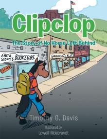 Clipclop : The Story of No Horse Left Behind