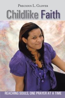 Childlike Faith : Reaching Souls, One Prayer at a Time