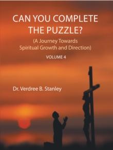 Can You Complete the Puzzle? Volume 4 : (A Journey Towards Spiritual Growth and Direction)