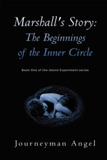 Marshall's Story: the Beginnings of the Inner Circle : Book One of the Island Experiment Series