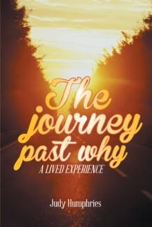 The Journey Past Why : A Lived Experience