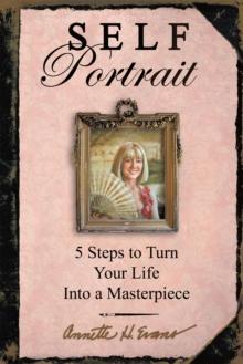 Self Portrait : 5 Steps to Turn Your Life into a Masterpiece