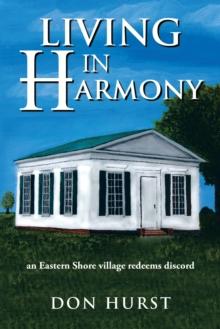 Living in Harmony : An Eastern Shore Village Redeems Discord