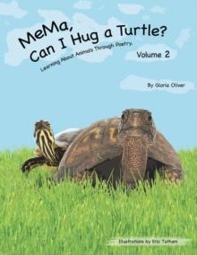 Mema, Can I Hug a Turtle? : Learning About Animals Through Poetry. Volume 2