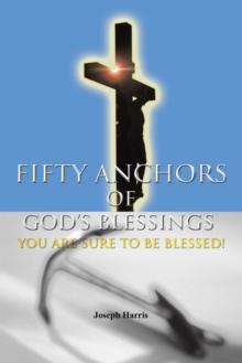 Fifty Anchors of God'S Blessings : You Are Sure to Be Blessed!