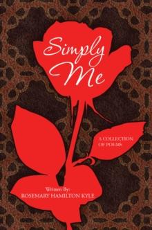 Simply Me : A Collection of Poems