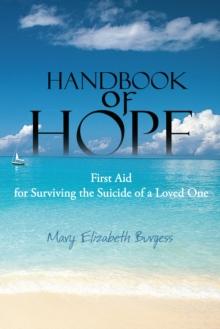 Handbook of Hope : First Aid for Surviving the Suicide of a Loved One