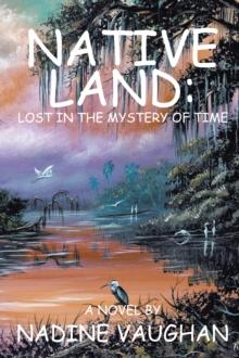 Native Land : Lost in the Mystery of Time