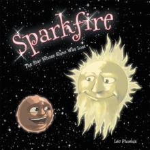 Sparkfire : The Star Whose Shine Was Lost