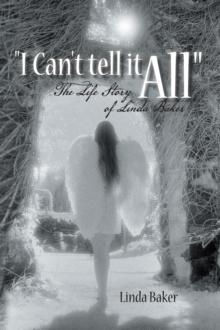 "I Can't Tell It All" : The Life Story of Linda Baker