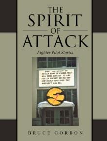 The Spirit of Attack : Fighter Pilot Stories