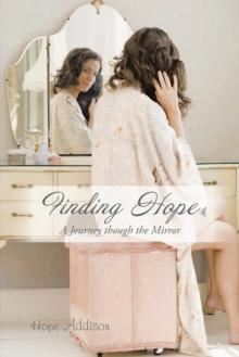 Finding Hope : A Journey Though the Mirror