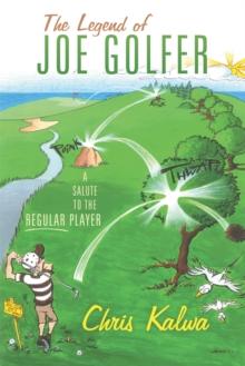 The Legend of Joe Golfer : A Salute to the Regular Player