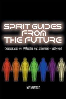 Spirit Guides from the Future : Communication over 1000 Million Years of Evolution - and Beyond