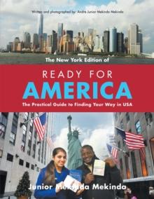 Ready for America : The Practical Guide to Finding Your Way in Usa