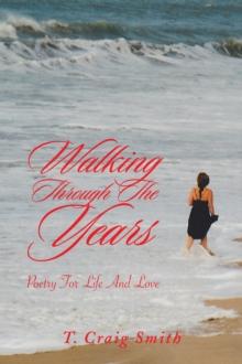 Walking Through the Years : Poetry for Life and Love