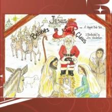 Jesus Believes in Santa Claus : A Christmas Dream...