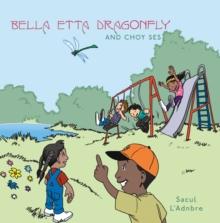 Bella Etta Dragonfly and Choy Ses