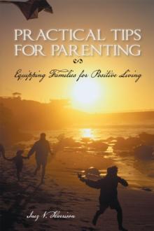 Practical Tips for Parenting : Equipping Families for Positive Living