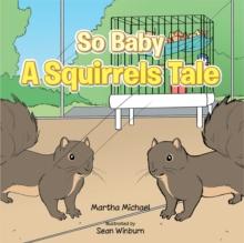 So Baby  a Squirrels Tale