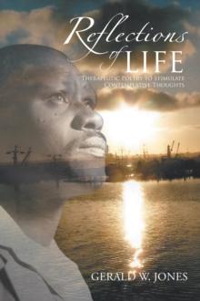 Reflections of Life : Therapeutic Poetry to Stimulate Contemplative Thoughts