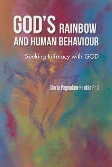 God'S Rainbow and Human Behaviour : Seeking Intimacy with God