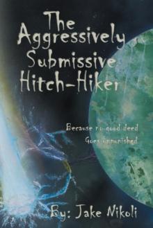 The Aggressively Submissive Hitch-Hiker : Because No Good Deed Goes Unpunished