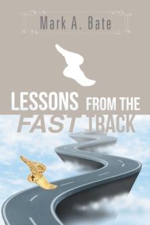 Lessons from the Fast Track : 7 Lessons for Navigating Your Career