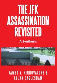 The Jfk Assassination Revisited : A Synthesis