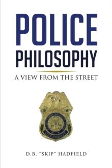 Police Philosophy : A View from the Street