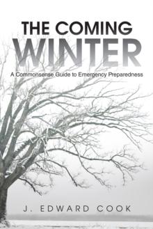 The Coming Winter : A Commonsense Guide to Emergency Preparedness