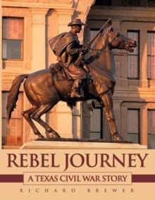 Rebel Journey : A Texas Civil War Story