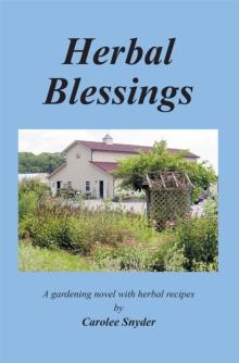 Herbal Blessings : A Gardening Novel with Herbal Recipes