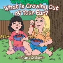 What Is Growing out of Your Ear?