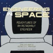 Engineering in Space : Adventures of an Astronaut Engineer