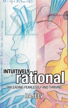 Intuitively Rational : On Leading Fearlessly and Thriving