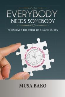 Everybody Needs Somebody : Rediscover the Value of Relationships