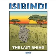 Isibindi : The Last Rhino