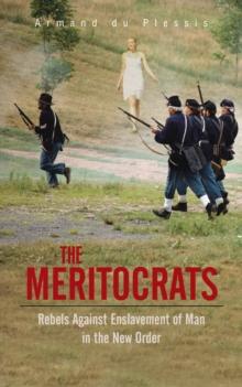 The Meritocrats : Rebels Against Enslavement of Man in the New Order