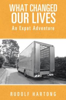 What Changed Our Lives : An Expat Adventure