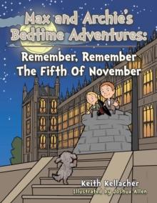 Max and Archies Bedtime Adventures : Remember, Remember the Fifth of November